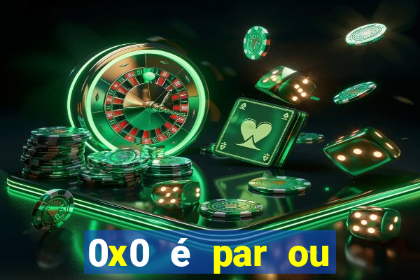 0x0 é par ou ímpar bet365