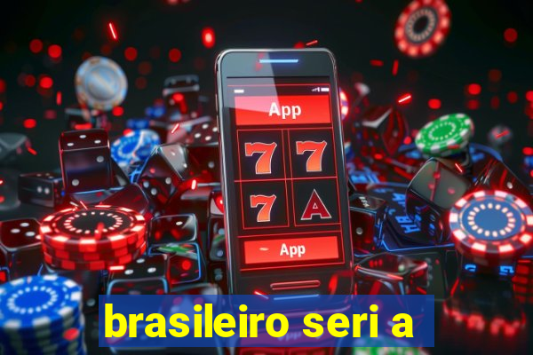 brasileiro seri a