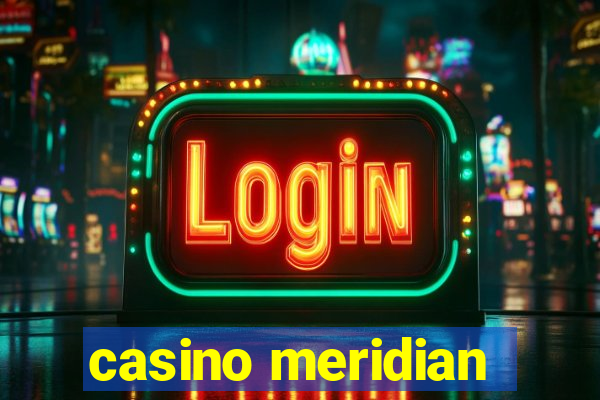 casino meridian