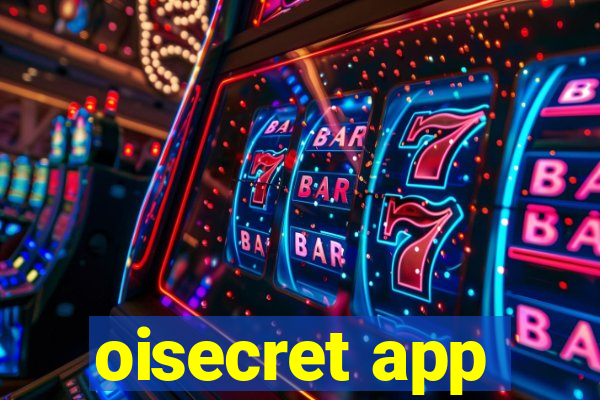 oisecret app