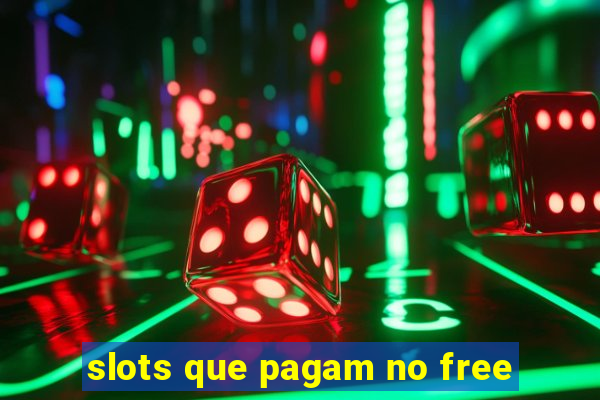 slots que pagam no free