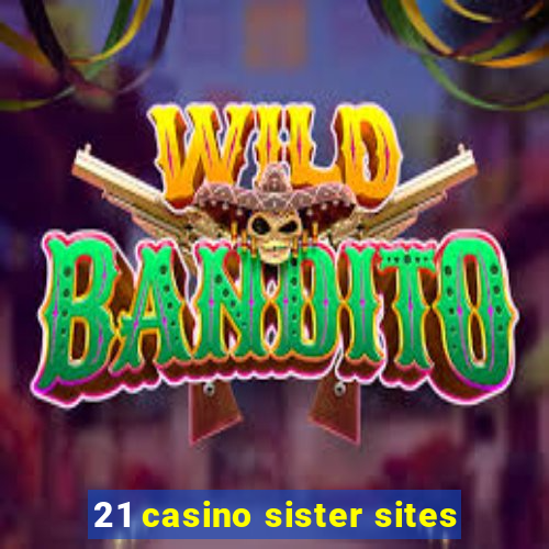 21 casino sister sites