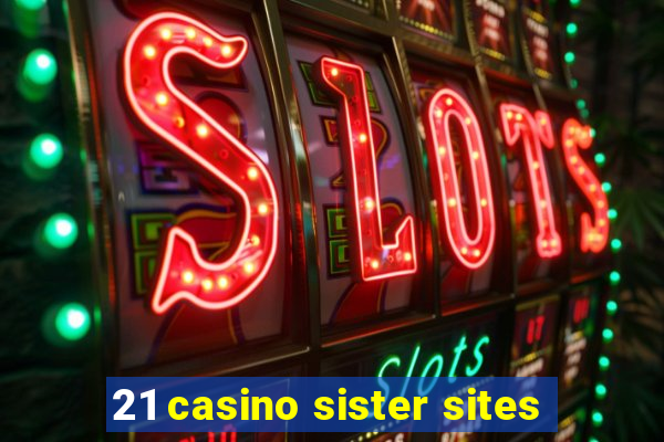 21 casino sister sites