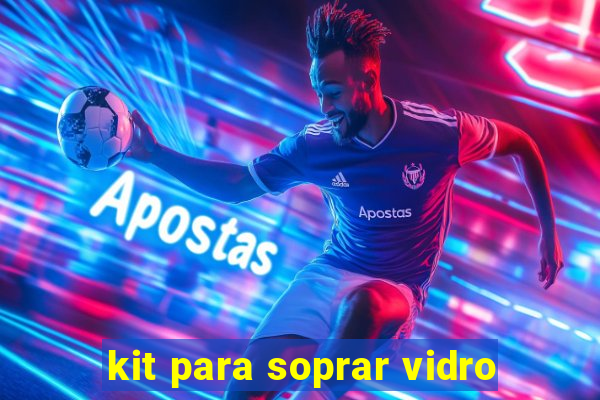 kit para soprar vidro