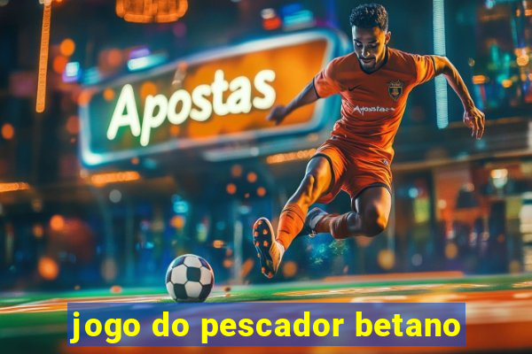 jogo do pescador betano