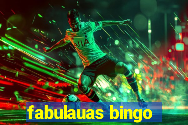 fabulauas bingo