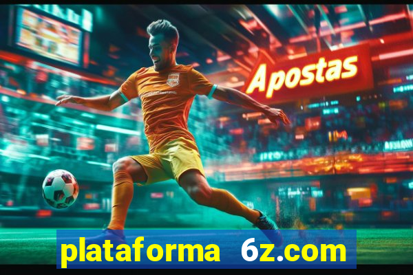 plataforma 6z.com é confiável