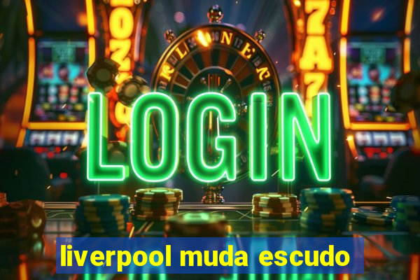 liverpool muda escudo