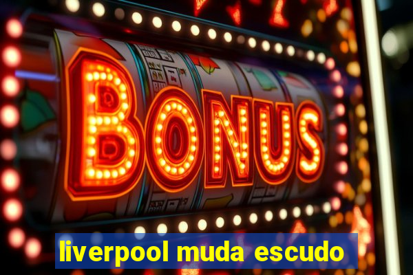 liverpool muda escudo