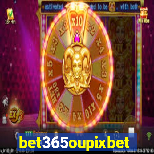 bet365oupixbet