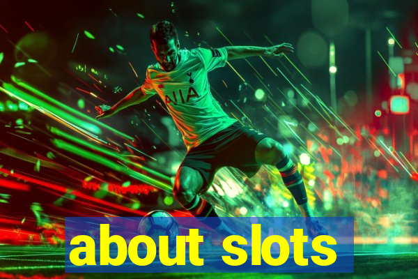 about slots