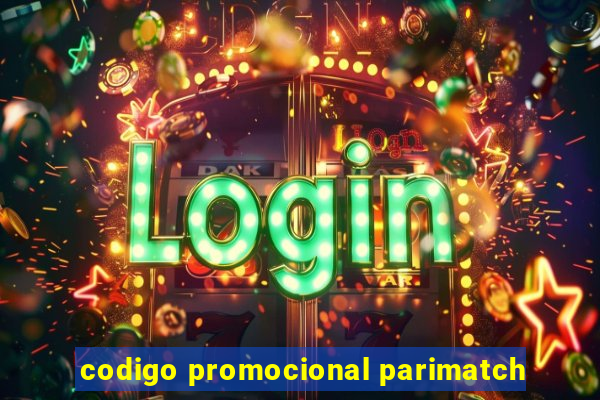 codigo promocional parimatch