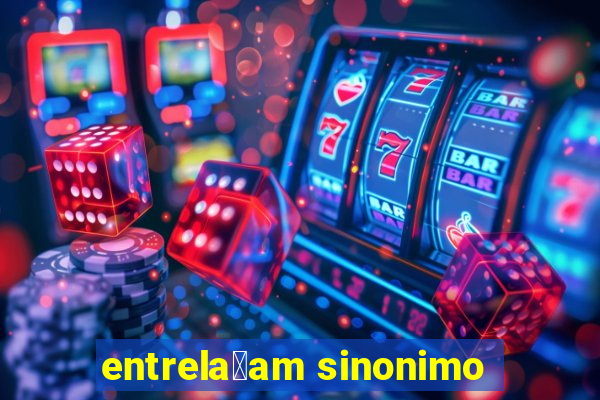 entrela莽am sinonimo