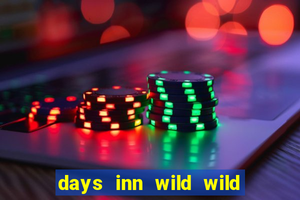 days inn wild wild west casino