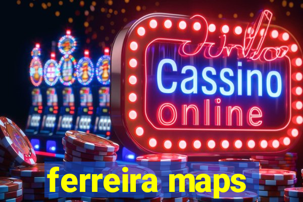 ferreira maps