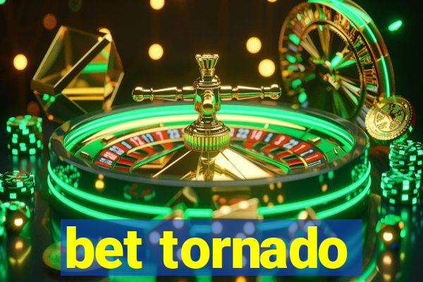 bet tornado