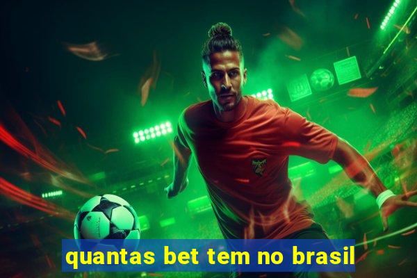 quantas bet tem no brasil