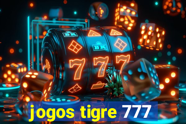 jogos tigre 777