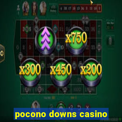 pocono downs casino