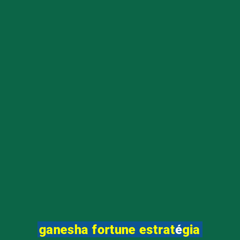 ganesha fortune estratégia