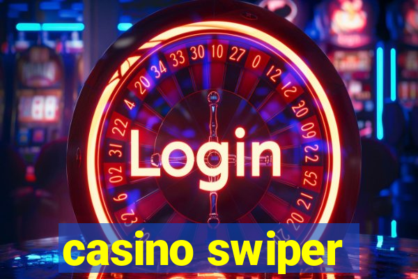 casino swiper