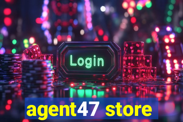 agent47 store