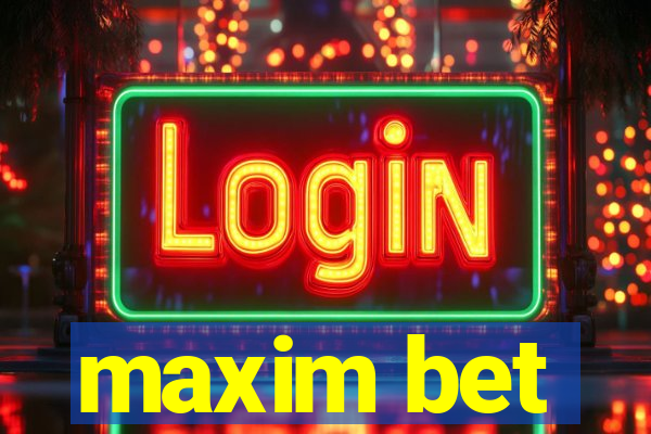 maxim bet