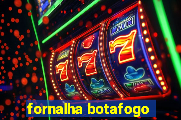 fornalha botafogo