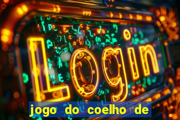 jogo do coelho de ganhar dinheiro