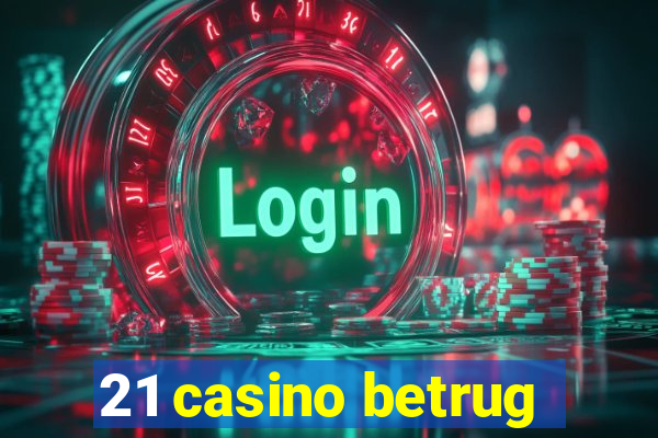 21 casino betrug