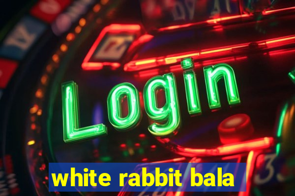 white rabbit bala