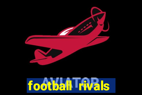 football rivals energia infinita