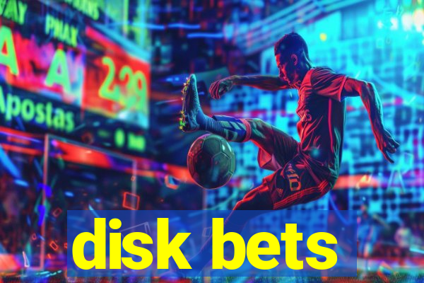 disk bets