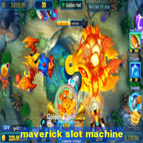 maverick slot machine