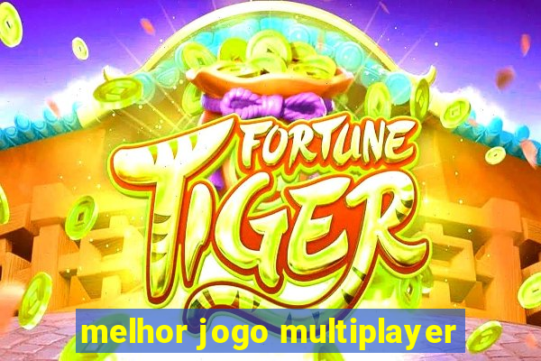 melhor jogo multiplayer