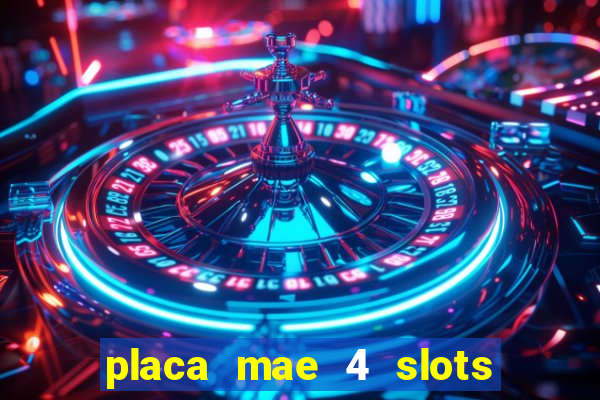 placa mae 4 slots memoria ddr4