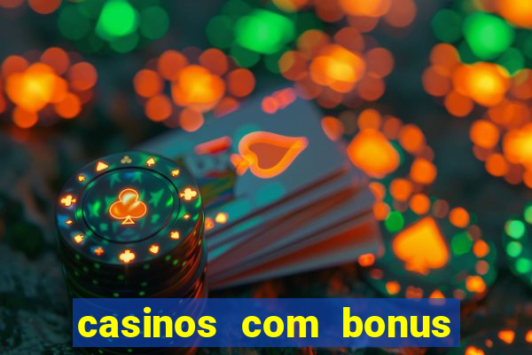 casinos com bonus de cadastro sem deposito