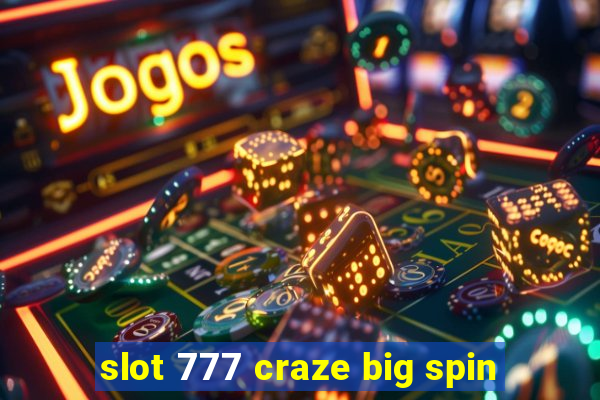 slot 777 craze big spin