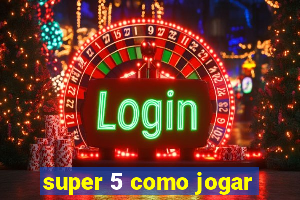 super 5 como jogar