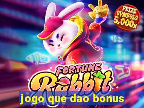 jogo que dao bonus