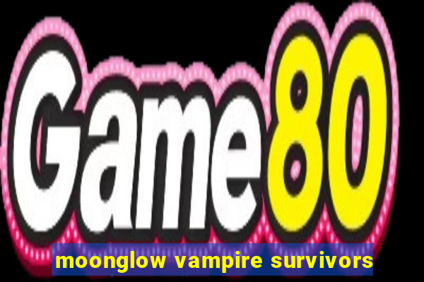 moonglow vampire survivors