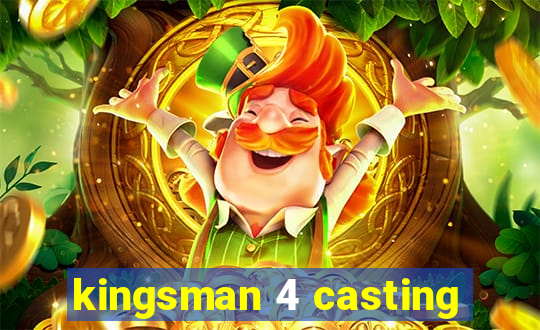 kingsman 4 casting