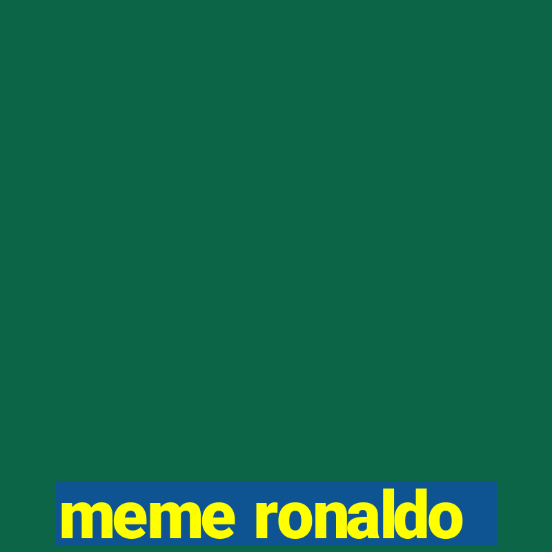 meme ronaldo