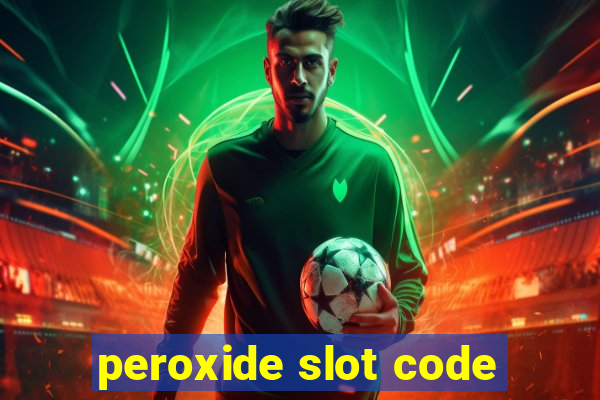 peroxide slot code