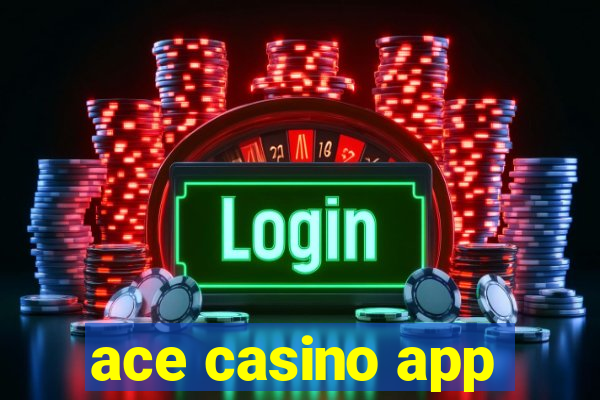 ace casino app