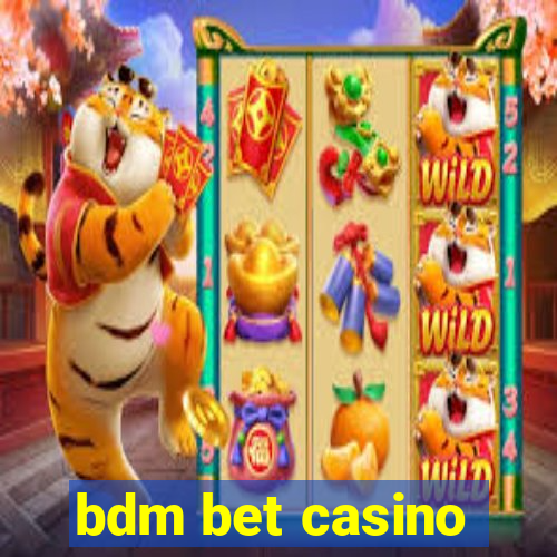 bdm bet casino