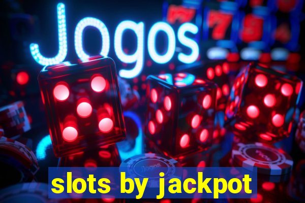 slots by jackpot