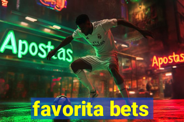 favorita bets