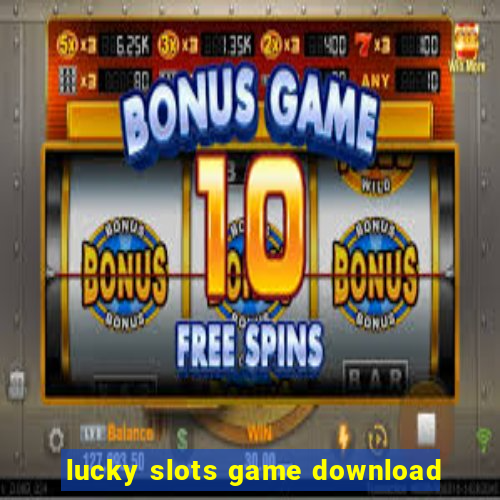 lucky slots game download