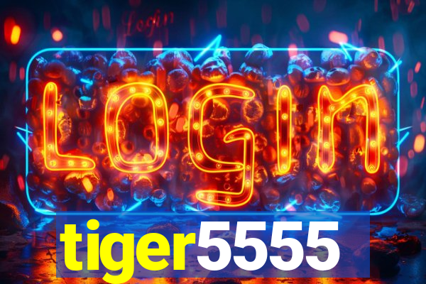 tiger5555